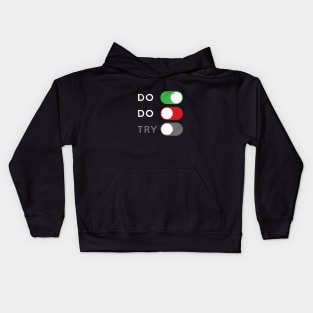 Do or do not. Try is disabled. Kids Hoodie